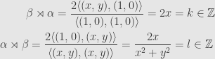 \displaystyle\begin{aligned}\beta\rtimes\alpha=\frac{2\langle(x,y),(1,0)\rangle}{\langle(1,0),(1,0)\rangle}=2x&=k\in\mathbb{Z}\\\alpha\rtimes\beta=\frac{2\langle(1,0),(x,y)\rangle}{\langle(x,y),(x,y)\rangle}=\frac{2x}{x^2+y^2}&=l\in\mathbb{Z}\end{aligned}