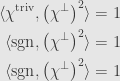 \displaystyle\begin{aligned}\langle\chi^\mathrm{triv},\left(\chi^\perp\right)^2\rangle&=1\\\langle\mathrm{sgn},\left(\chi^\perp\right)^2\rangle&=1\\\langle\mathrm{sgn},\left(\chi^\perp\right)^2\rangle&=1\end{aligned}