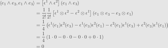 \displaystyle\begin{aligned}\langle e_1\wedge e_2,e_1\wedge e_3\rangle&=\left[\epsilon^1\wedge\epsilon^2\right](e_1\wedge e_3)\\&=\frac{1}{2!}\frac{1}{2!}\left[\epsilon^1\otimes\epsilon^2-\epsilon^2\otimes\epsilon^1\right](e_1\otimes e_3-e_3\otimes e_1)\\&=\frac{1}{4}\left(\epsilon^1(e_1)\epsilon^2(e_3)-\epsilon^1(e_3)\epsilon^2(e_1)-\epsilon^2(e_1)\epsilon^1(e_3)+\epsilon^2(e_3)\epsilon^1(e_1)\right)\\&=\frac{1}{4}\left(1\cdot0-0\cdot0-0\cdot0+0\cdot1\right)\\&=0\end{aligned}