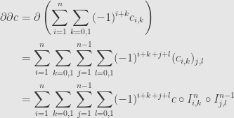 \displaystyle\begin{aligned}\partial\partial c&=\partial\left(\sum\limits_{i=1}^n\sum\limits_{k=0,1}(-1)^{i+k}c_{i,k}\right)\\&=\sum\limits_{i=1}^n\sum\limits_{k=0,1}\sum\limits_{j=1}^{n-1}\sum\limits_{l=0,1}(-1)^{i+k+j+l}(c_{i,k})_{j,l}\\&=\sum\limits_{i=1}^n\sum\limits_{k=0,1}\sum\limits_{j=1}^{n-1}\sum\limits_{l=0,1}(-1)^{i+k+j+l}c\circ I^n_{i,k}\circ I^{n-1}_{j,l}\end{aligned}
