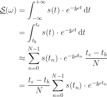 \displaystyle\begin{aligned}\underline{\mathcal{S}}(\omega)&=\int_{-\infty}^{+\infty}s(t)\cdot e^{-\underline{i}\omega t}\,\mathrm{d}t\\&=\int_{t_b}^{t_e}s(t)\cdot e^{-\underline{i}\omega t}\,\mathrm{d}t\\&\approx\sum_{n=0}^{N-1}s(t_n)\cdot e^{-\underline{i}\omega t_n}\,\frac{t_e-t_b}{N}\\&=\frac{t_e-t_b}{N}\sum_{n=0}^{N-1}s(t_n)\cdot e^{-\underline{i}\omega t_n}\end{aligned}