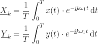 \displaystyle\begin{aligned}\underline{X}_k&=\frac{1}{T}\int_0^Tx(t)\cdot e^{-\underline{i}k\omega_1t}\,\mathrm{d}t\\\underline{Y}_k&=\frac{1}{T}\int_0^Ty(t)\cdot e^{-\underline{i}k\omega_1t}\,\mathrm{d}t\end{aligned}