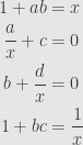 \displaystyle\begin{aligned}1+ab&=x\\\frac{a}{x}+c&=0\\b+\frac{d}{x}&=0\\1+bc&=\frac{1}{x}\end{aligned}