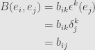 \displaystyle\begin{aligned}B(e_i,e_j)&=b_{ik}\epsilon^k(e_j)\\&=b_{ik}\delta^k_j\\&=b_{ij}\end{aligned}