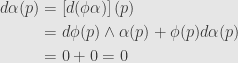 \displaystyle\begin{aligned}d\alpha(p)&=\left[d(\phi\alpha)\right](p)\\&=d\phi(p)\wedge\alpha(p)+\phi(p)d\alpha(p)\\&=0+0=0\end{aligned}