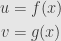 \displaystyle\begin{aligned}u&=f(x)\\v&=g(x)\end{aligned}