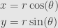 \displaystyle\begin{aligned}x&=r\cos(\theta)\\y&=r\sin(\theta)\end{aligned}