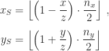 \displaystyle\begin{aligned}x_S&=\left\lfloor\left(1-\frac{x}{z}\right)\cdot\frac{n_x}{2}\right\rfloor\,,\\[1ex]y_S&=\left\lfloor\left(1+\frac{y}{z}\right)\cdot\frac{n_y}{2}\right\rfloor\end{aligned}