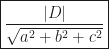\displaystyle\boxed{\frac{|D|}{\sqrt{a^2+b^2+c^2}}}