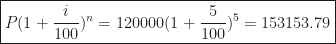 \displaystyle\boxed{P(1+\frac{i}{100})^n=120000(1+\frac{5}{100})^5=153153.79}