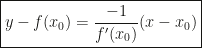 \displaystyle\boxed{y-f(x_0)=\frac{-1}{f'(x_0)}(x-x_0)}