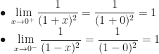 \displaystyle\bullet~\lim_{x\rightarrow0^+}\dfrac1{(1+x)^2}=\dfrac1{(1+0)^2}=1\\\bullet~\lim_{x\rightarrow0^-}\dfrac1{(1-x)^2}=\dfrac1{(1-0)^2}=1