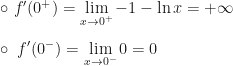 \displaystyle\circ~f'(0^+)=\lim_{x\rightarrow0^+}-1-\ln x=+\infty\\\\\circ~f'(0^-)=\lim_{x\rightarrow0^-}0=0