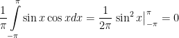 \displaystyle\frac{1}{\pi}\int\limits_{-\pi}^{\pi}\sin x \cos x dx=\frac{1}{2\pi}\left.\sin^2x \right|_{-\pi}^\pi=0 