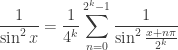 \displaystyle\frac{1}{\sin^2x}=\frac{1}{4^k}\sum_{n=0}^{2^k-1}\frac{1}{\sin^2\frac{x+n\pi}{2^k}}