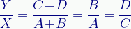 \displaystyle\frac{Y}{X}=\frac{C\!+\!D}{A\!+\!B}=\frac{B}{A}=\frac{D}{C} 