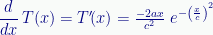 \displaystyle\frac{d}{dx}\,{T}(x)={T'}\!(x)=\tfrac{-2ax}{c^2}\;{e}^{-\left(\frac{x}{c}\right)^2} 