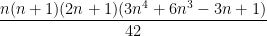 \displaystyle\frac{n(n+1)(2n+1)(3n^4+6n^3-3n+1)}{42}