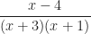 \displaystyle\frac{x-4}{(x+3)(x+1)}