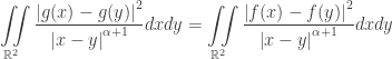\displaystyle\iint\limits_{{\mathbb{R}^2}} {\frac{{{{\left| {g(x) - g(y)} \right|}^2}}}{{{{\left| {x - y} \right|}^{\alpha + 1}}}}dxdy} = \iint\limits_{{\mathbb{R}^2}} {\frac{{{{\left| {f(x) - f(y)} \right|}^2}}}{{{{\left| {x - y} \right|}^{\alpha + 1}}}}dxdy}