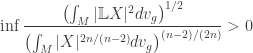\displaystyle\inf \frac{{{{\left( {\int_M {|\mathbb LX|^2 d{v_g}} } \right)}^{1/2}}}}{{{{\left( {\int_M {|X|^{2n/(n - 2)}d{v_g}} } \right)}^{(n - 2)/(2n)}}}} > 0