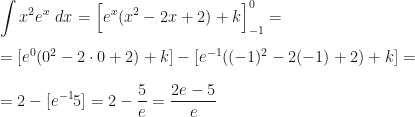 \displaystyle\int x^2e^x~dx=\Big[e^x(x^2-2x+2)+k\Big]_{-1}^0=\\\\=[e^0(0^2-2\cdot0+2)+k]-[e^{-1}((-1)^2-2(-1)+2)+k]=\\\\=2-[e^{-1}5]=2-\dfrac5e=\dfrac{2e-5}e