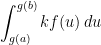 \displaystyle\int_{g(a)}^{g(b)}kf(u)\, du