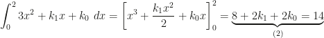 \displaystyle\int_0^23x^2+k_1x+k_0~dx=\left[x^3+\dfrac{k_1x^2}2+k_0x\right]_0^2=\underbrace{8+2k_1+2k_0=14}_{(2)}