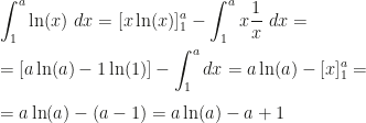 \displaystyle\int_1^a\ln(x)~dx=[x\ln(x)]_1^a-\int_1^ax\frac 1x~dx=\\\\=[a\ln(a)-1\ln(1)]-\int_1^adx=a\ln(a)-[x]_1^a=\\\\=a\ln(a)-(a-1)=a\ln(a)-a+1
