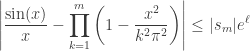 \displaystyle\left|\frac{\sin(x)}x-\prod_{k=1}^m\left(1-\frac{x^2}{k^2\pi^2}\right)\right|\le|s_m|e^{\ell}