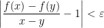 \displaystyle\left|\frac{f(x)-f(y)}{x-y}-1\right|<\varepsilon