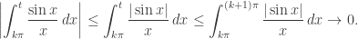 \displaystyle\left|\int_{k\pi}^t\frac{\sin x}x\,dx\right|\le\int_{k\pi}^t\frac{|\sin x|}x\,dx\le\int_{k\pi}^{(k+1)\pi}\frac{|\sin x|}x\,dx\to 0.