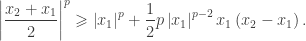 \displaystyle\left| {\frac{{x_2 + x_1 }}{2}} \right|^p \geqslant \left| {x_1 } \right|^p + \frac{1}{2}p\left| {x_1 } \right|^{p - 2} x_1 \left( {x_2 - x_1 } \right).