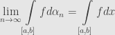\displaystyle\lim\limits_{n\to\infty}\int\limits_{\left[a,b\right]}fd\alpha_n=\int\limits_{\left[a,b\right]}fdx