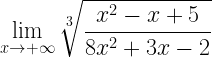 \displaystyle\lim\limits_{x\rightarrow +\infty}\sqrt[3]{\frac{x^{2}-x+5}{8x^{2}+3x-2}}