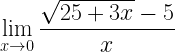 \displaystyle\lim\limits_{x\rightarrow 0}\frac{\sqrt{25+3x}-5}{x}