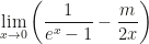 \displaystyle\lim_{x\rightarrow 0}\left(\frac{1}{e^x-1}-\frac m{2x}\right)