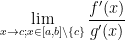 \displaystyle\lim_{x\rightarrow c; x\in[a, b]\backslash\{c\}}\frac{f'(x)}{g'(x)}