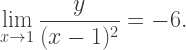 \displaystyle\lim_{x\to1}\dfrac y{(x-1)^2}=-6.