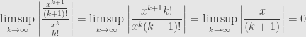 \displaystyle\limsup\limits_{k\rightarrow\infty}\left|\frac{\frac{x^{k+1}}{(k+1)!}}{\frac{x^k}{k!}}\right|=\limsup\limits_{k\rightarrow\infty}\left|\frac{x^{k+1}k!}{x^k(k+1)!}\right|=\limsup\limits_{k\rightarrow\infty}\left|\frac{x}{(k+1)}\right|=0