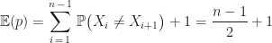 \displaystyle\mathbb{E}(p) = \sum_{i\,=\,1}^{n\,-\,1}\,\mathbb{P}\bigl(X_{i} \neq X_{i + 1}\bigr) + 1 = \frac{n - 1}{2} + 1