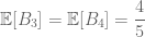 \displaystyle\mathbb{E}[B_3]=\mathbb{E}[B_4]=\frac{4}{5}