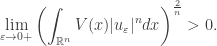 \displaystyle\mathop {\lim }\limits_{\varepsilon \to 0 + } {\left( {\int_{{\mathbb{R}^n}} {V(x)|{u_\varepsilon }{|^n}dx} } \right)^{\frac{2}{n}}} > 0.