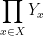 \displaystyle\prod_{x\in X}Y_x