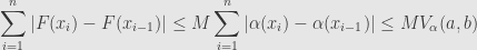 \displaystyle\sum\limits_{i=1}^n|F(x_i)-F(x_{i-1})|\leq M\sum\limits_{i=1}^n|\alpha(x_i)-\alpha(x_{i-1})|\leq MV_\alpha(a,b)