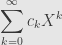 \displaystyle\sum\limits_{k=0}^\infty c_kX^k