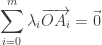 \displaystyle\sum_{i=0}^m\lambda_i\overrightarrow{OA_i}=\vec{0}