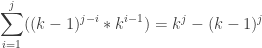 \displaystyle\sum_{i=1}^{j} ((k-1)^{j-i} * k^{i-1}) = k^j - (k - 1)^j