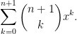 \displaystyle\sum_{k=0}^{n+1}\dbinom{n+1}{k}x^{k}.