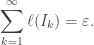 \displaystyle\sum_{k=1}^\infty\ell(I_k)=\varepsilon.